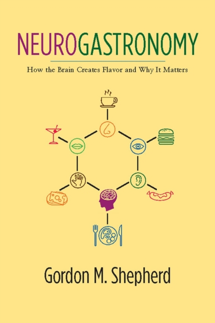 Neurogastronomy : How the Brain Creates Flavor and Why It Matters, EPUB eBook