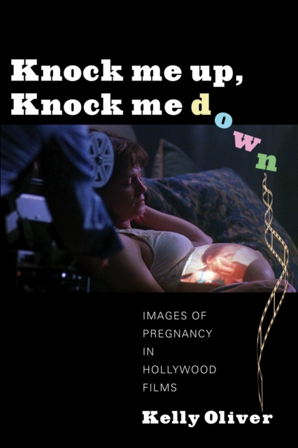 Knock Me Up, Knock Me Down : Images of Pregnancy in Hollywood Films, EPUB eBook