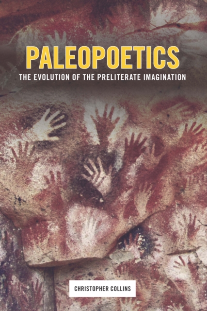 Paleopoetics : The Evolution of the Preliterate Imagination, EPUB eBook