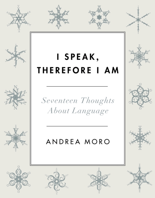 I Speak, Therefore I Am : Seventeen Thoughts About Language, EPUB eBook