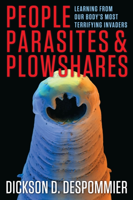 People, Parasites, and Plowshares : Learning from Our Body's Most Terrifying Invaders, EPUB eBook
