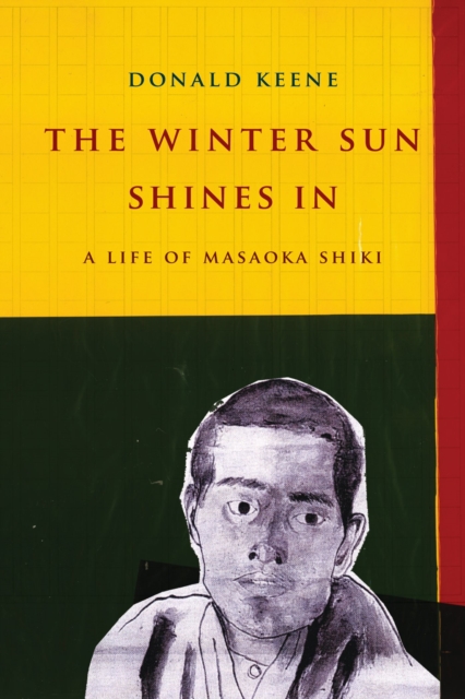 The Winter Sun Shines In : A Life of Masaoka Shiki, EPUB eBook