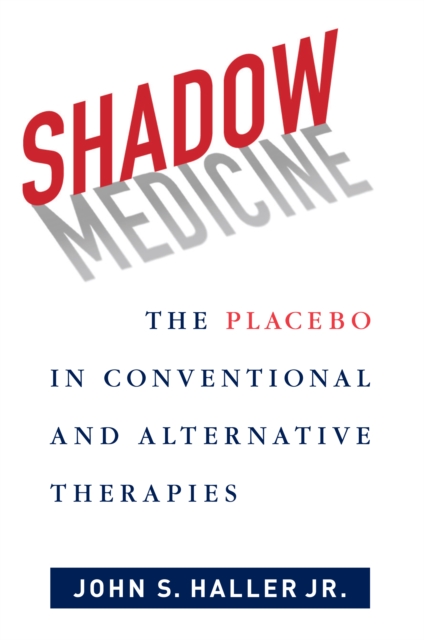 Shadow Medicine : The Placebo in Conventional and Alternative Therapies, EPUB eBook