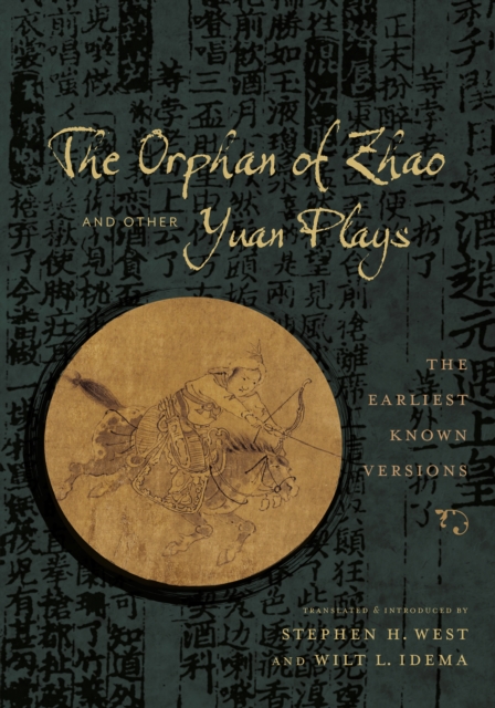 The Orphan of Zhao and Other Yuan Plays : The Earliest Known Versions, EPUB eBook