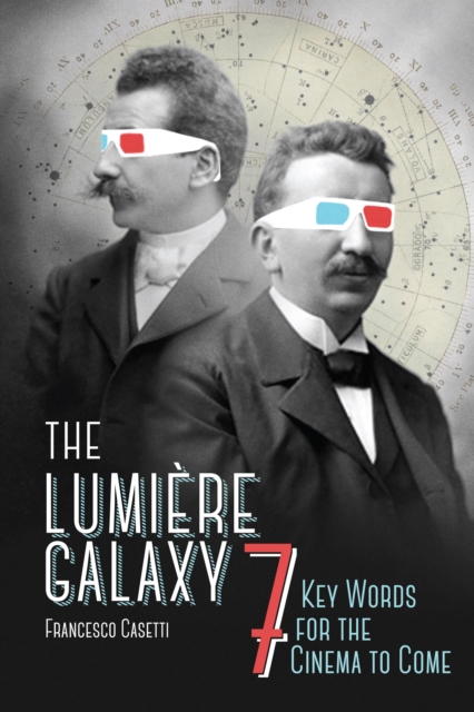 The Lumiere Galaxy : Seven Key Words for the Cinema to Come, EPUB eBook