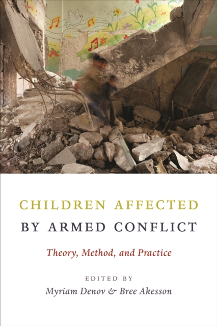 Children Affected by Armed Conflict : Theory, Method, and Practice, EPUB eBook