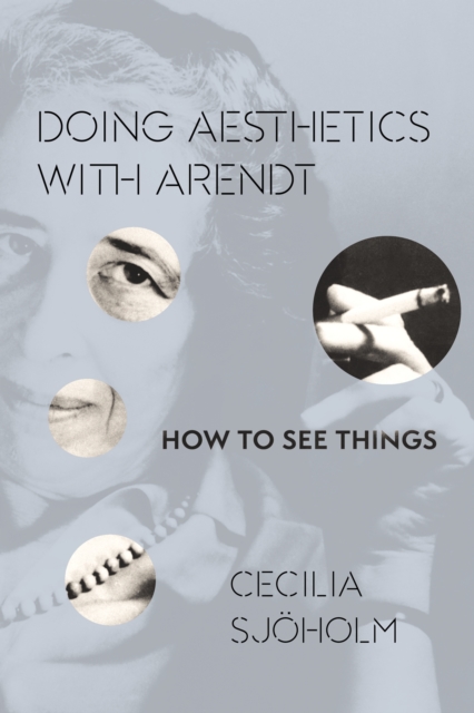 Doing Aesthetics with Arendt : How to See Things, EPUB eBook
