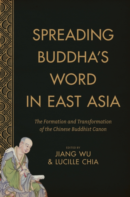 Spreading Buddha's Word in East Asia : The Formation and Transformation of the Chinese Buddhist Canon, EPUB eBook
