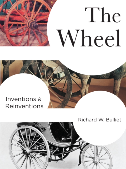 The Wheel : Inventions and Reinventions, EPUB eBook