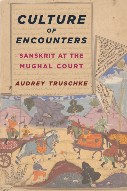 Culture of Encounters : Sanskrit at the Mughal Court, EPUB eBook