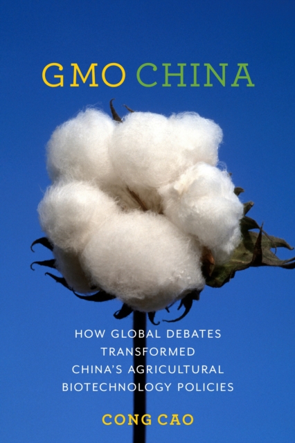 GMO China : How Global Debates Transformed China's Agricultural Biotechnology Policies, EPUB eBook