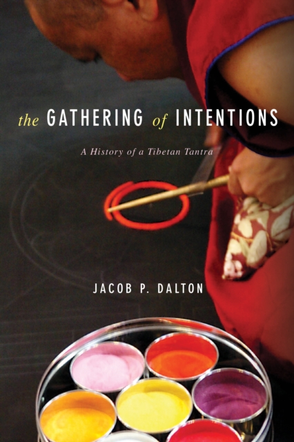 The Gathering of Intentions : A History of a Tibetan Tantra, EPUB eBook