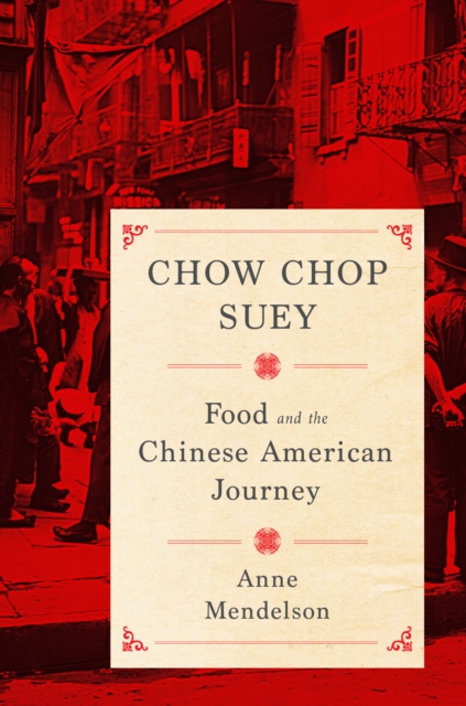 Chow Chop Suey : Food and the Chinese American Journey, EPUB eBook