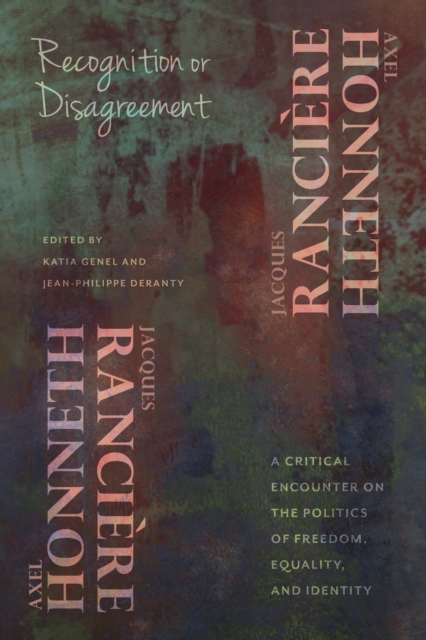 Recognition or Disagreement : A Critical Encounter on the Politics of Freedom, Equality, and Identity, EPUB eBook