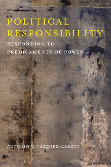Political Responsibility : Responding to Predicaments of Power, EPUB eBook