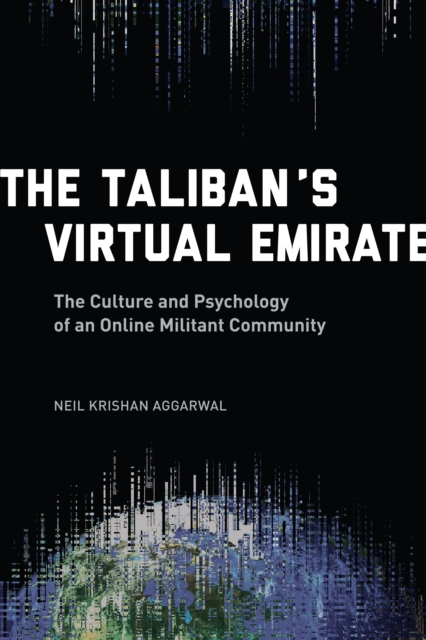 The Taliban's Virtual Emirate : The Culture and Psychology of an Online Militant Community, EPUB eBook