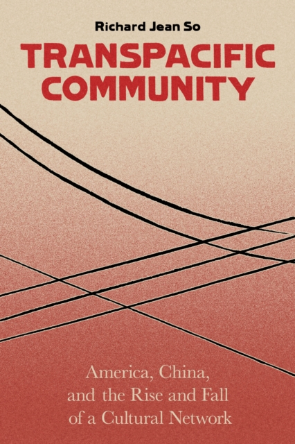 Transpacific Community : America, China, and the Rise and Fall of a Cultural Network, EPUB eBook
