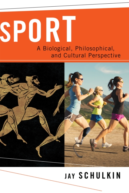 Sport : A Biological, Philosophical, and Cultural Perspective, EPUB eBook