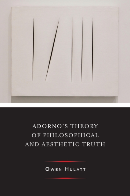 Adorno's Theory of Philosophical and Aesthetic Truth, EPUB eBook