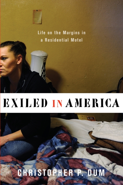 Exiled in America : Life on the Margins in a Residential Motel, EPUB eBook
