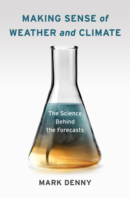Making Sense of Weather and Climate : The Science Behind the Forecasts, EPUB eBook