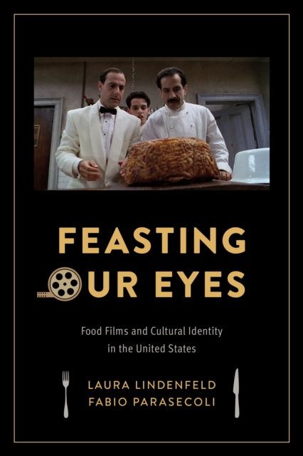 Feasting Our Eyes : Food Films and Cultural Identity in the United States, EPUB eBook