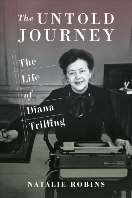 The Untold Journey : The Life of Diana Trilling, EPUB eBook