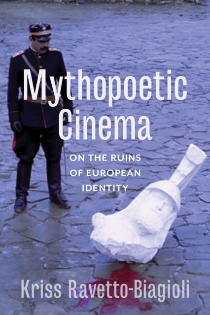 Mythopoetic Cinema : On the Ruins of European Identity, EPUB eBook