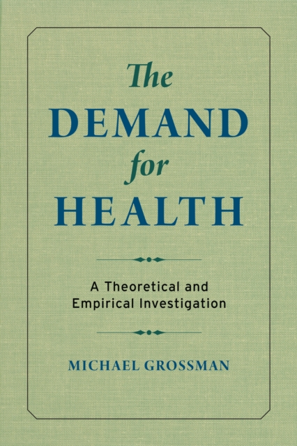 The Demand for Health : A Theoretical and Empirical Investigation, EPUB eBook