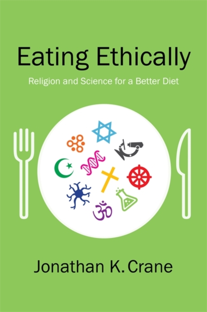 Eating Ethically : Religion and Science for a Better Diet, EPUB eBook