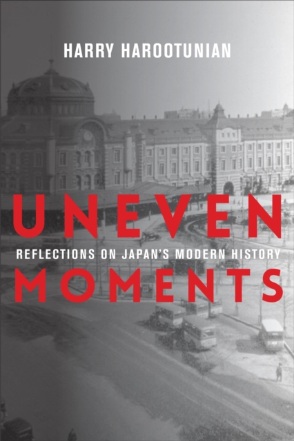 Uneven Moments : Reflections on Japan's Modern History, EPUB eBook