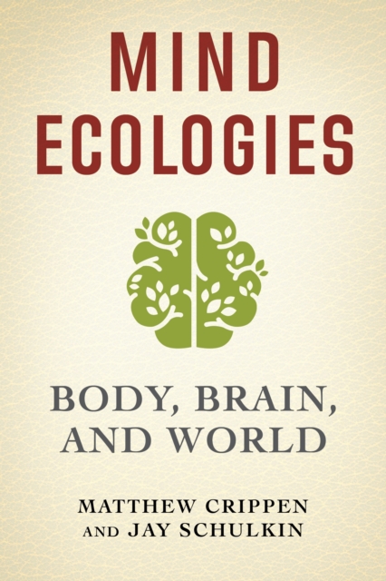 Mind Ecologies : Body, Brain, and World, EPUB eBook