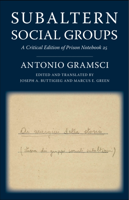 Subaltern Social Groups : A Critical Edition of Prison Notebook 25, EPUB eBook