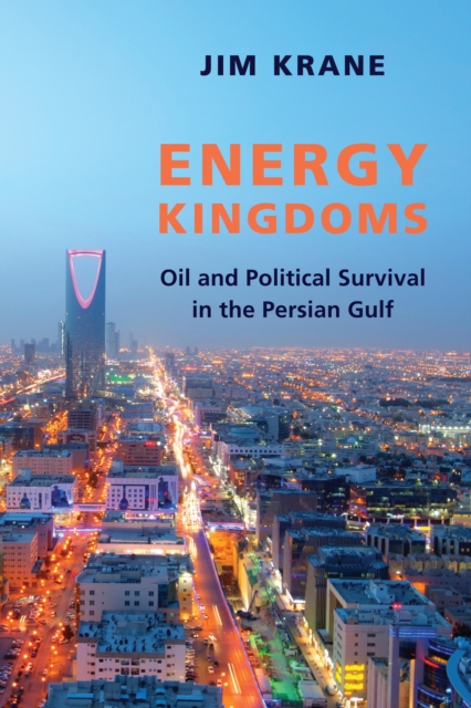 Energy Kingdoms : Oil and Political Survival in the Persian Gulf, EPUB eBook