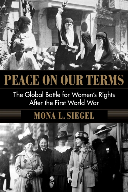 Peace on Our Terms : The Global Battle for Women's Rights After the First World War, EPUB eBook