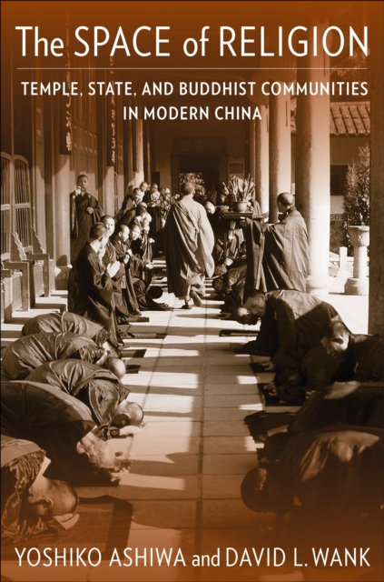 The Space of Religion : Temple, State, and Buddhist Communities in Modern China, EPUB eBook