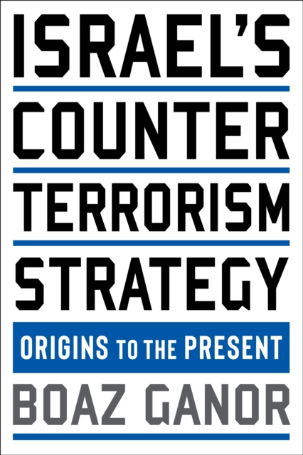 Israel's Counterterrorism Strategy : Origins to the Present, EPUB eBook