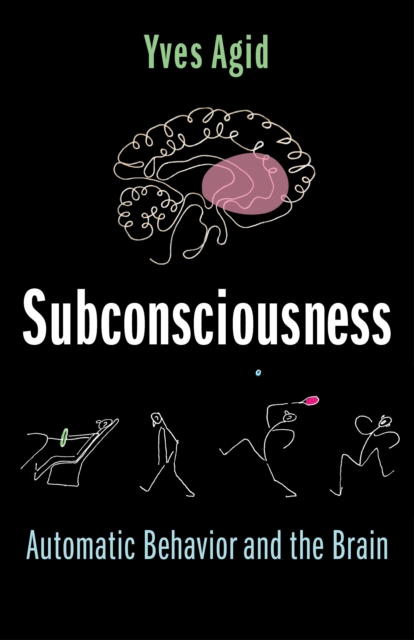 Subconsciousness : Automatic Behavior and the Brain, EPUB eBook