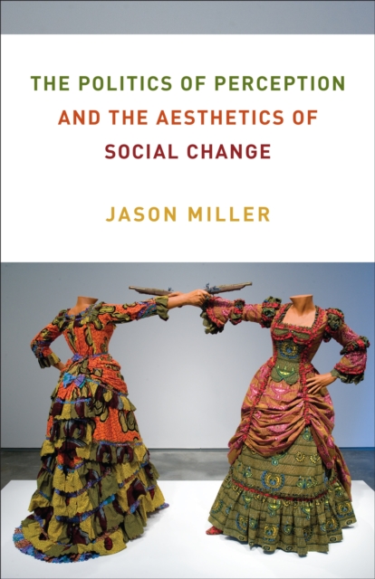 The Politics of Perception and the Aesthetics of Social Change, EPUB eBook