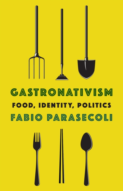 Gastronativism : Food, Identity, Politics, EPUB eBook