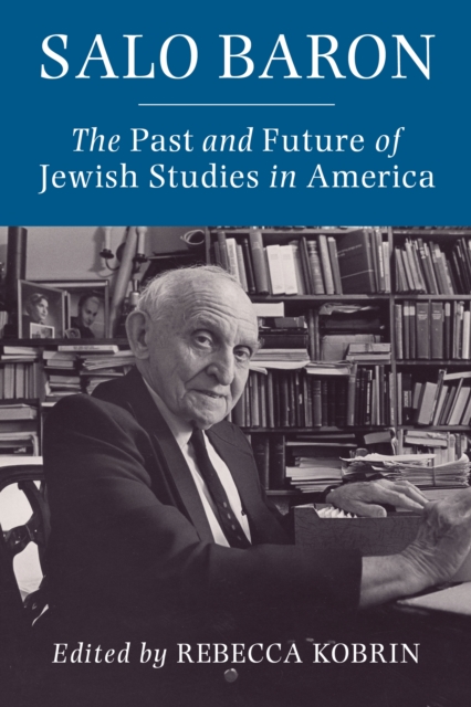 Salo Baron : The Past and Future of Jewish Studies in America, EPUB eBook