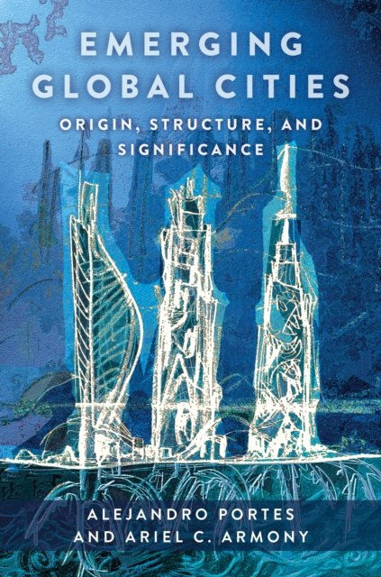 Emerging Global Cities : Origin, Structure, and Significance, EPUB eBook