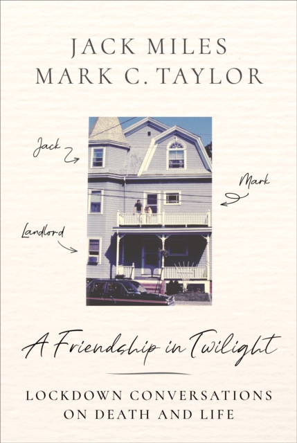 A Friendship in Twilight : Lockdown Conversations on Death and Life, EPUB eBook