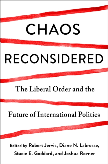 Chaos Reconsidered : The Liberal Order and the Future of International Politics, EPUB eBook