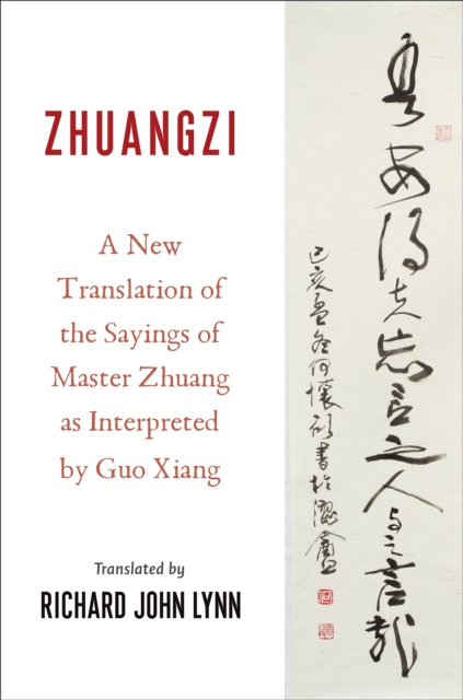 Zhuangzi : A New Translation of the Sayings of Master Zhuang as Interpreted by Guo Xiang, EPUB eBook