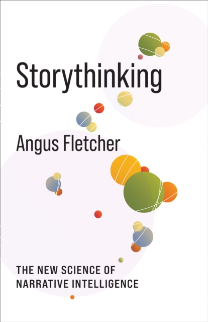 Storythinking : The New Science of Narrative Intelligence, EPUB eBook