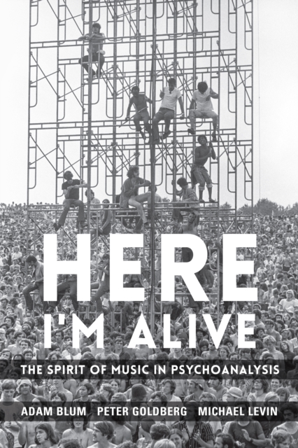 Here I'm Alive : The Spirit of Music in Psychoanalysis, EPUB eBook