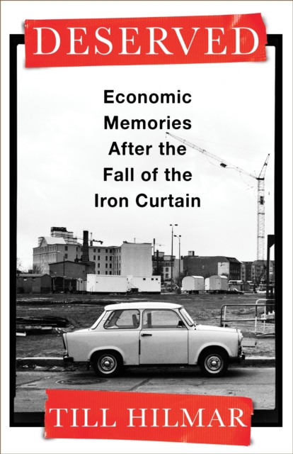 Deserved : Economic Memories After the Fall of the Iron Curtain, EPUB eBook