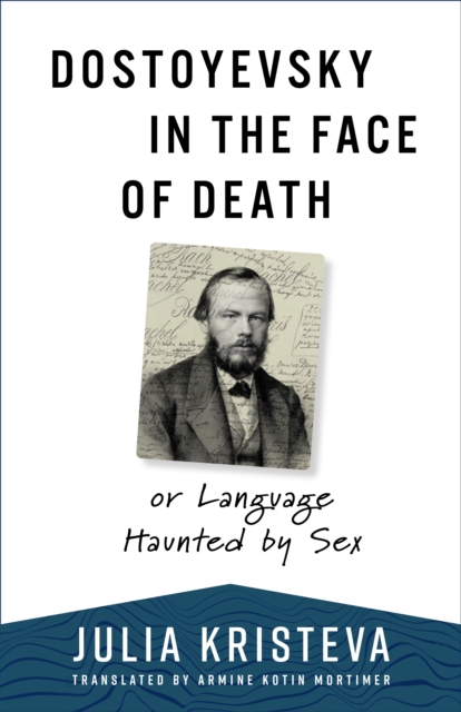 Dostoyevsky in the Face of Death : or Language Haunted by Sex, EPUB eBook