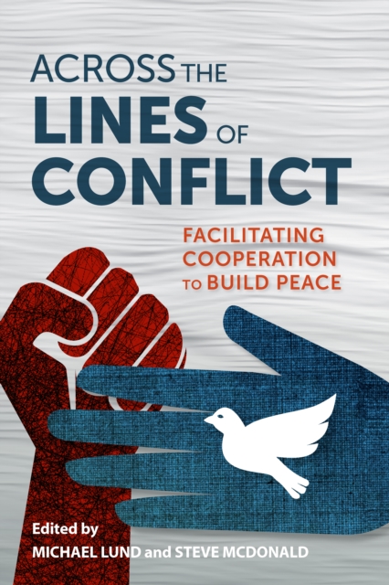 Across the Lines of Conflict : Facilitating Cooperation to Build Peace, EPUB eBook